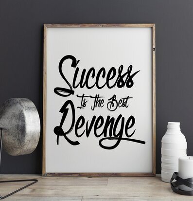 Bild av stilren affisch med budskapet Success Is The Best Revenge