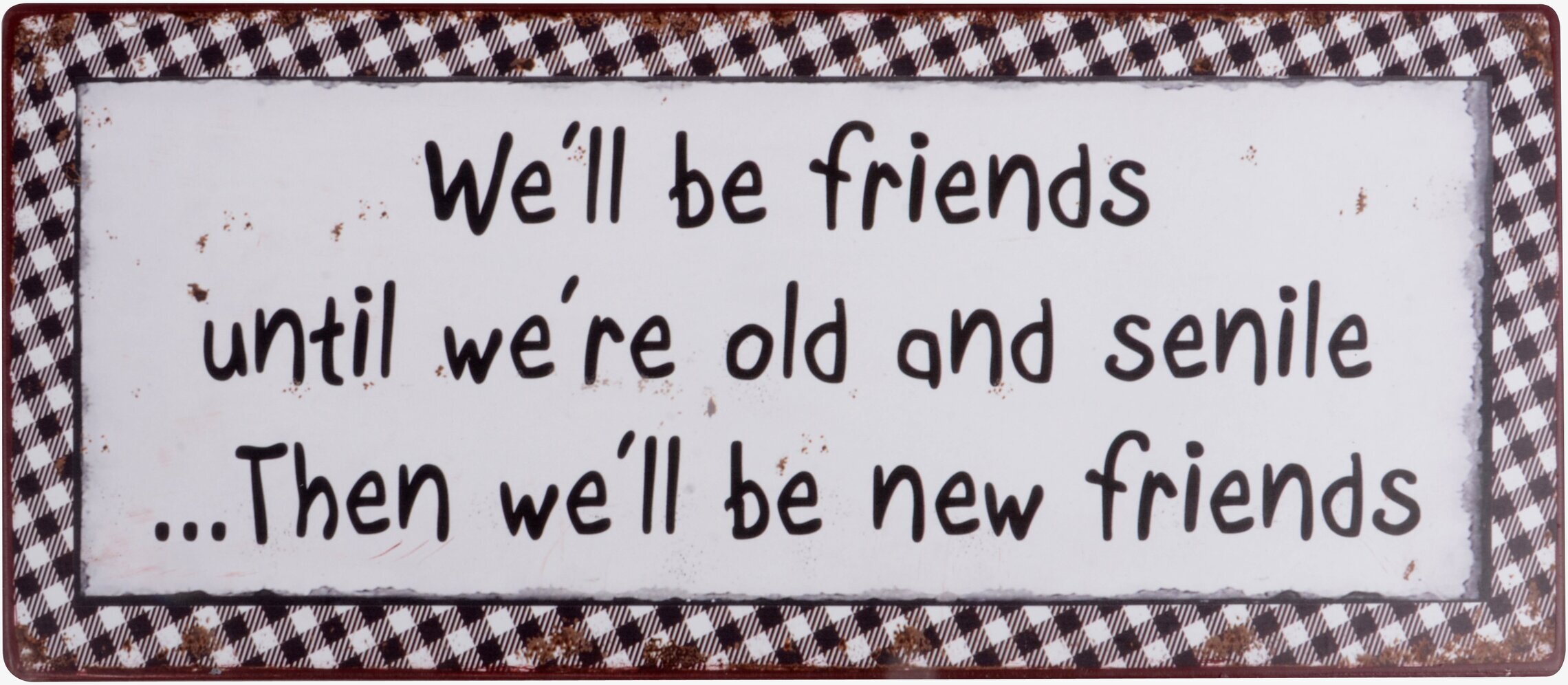 Plåtskylt We´ll Be Friends från IB Laursen med humoristisk text